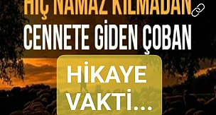 HİKAYE VAKTİ - Hiç Namaz kılmadan Cennete giden çoban