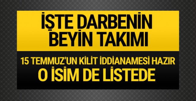15 Temmuz darbe ana davası iddianamesi hazır