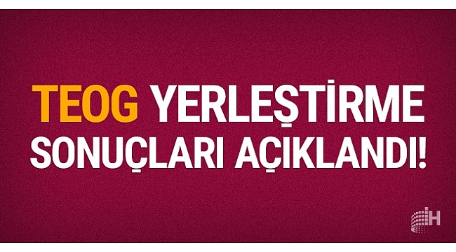 Liselere yerleştirme TEOG sonuçları açıklandı! TEOG lise tercih sonucu sorgulama