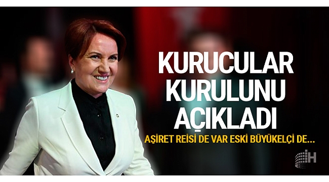 Meral Akşener'in yol arkadaşları belli oldu. İşte kurucular kurulu...