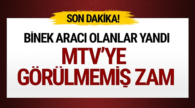 MTV'ye görülmemiş zam oranı 2018'de binek aracı olan yandı!