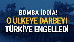 O ülkeye darbeyi Türkiye önledi! Bomba iddia