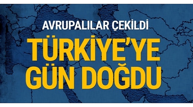 Avrupalılar çekiliyor, Türkiye'ye gün doğdu