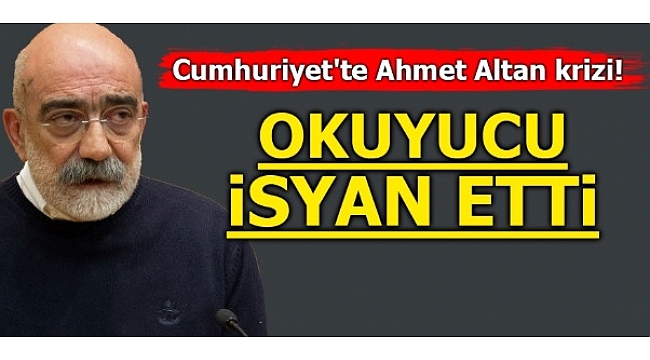 Cumhuriyette Altan Tan Krizi, okuyucu isyan etti