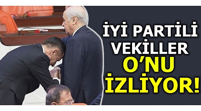 İYİ Partili Vekiller O'nu İzliyor