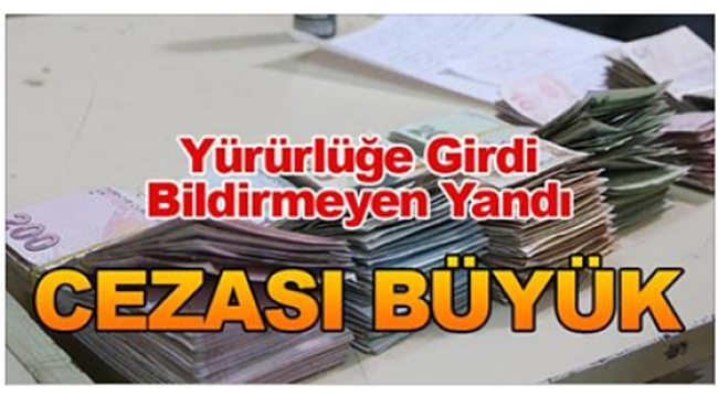 Resmen yürürlüğe girdi, bildirmeyenlere yaptırım var