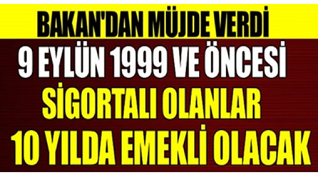 9 Eylül 1999 ve öncesi sigortalı olanlar yaşadı