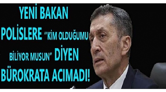 Bakan, Polise kim olduğumu biliyor musun diyen bürokrata acımadı