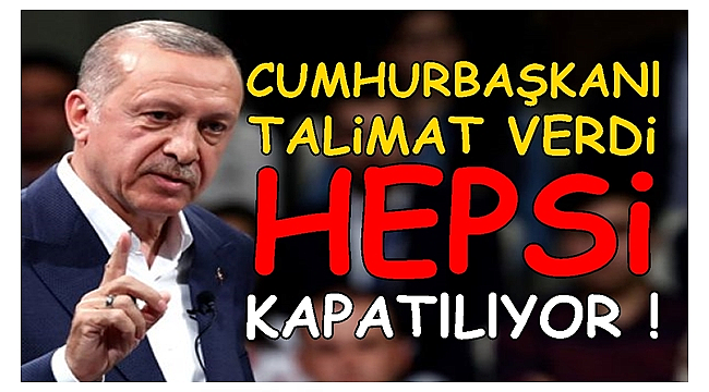 Erdoğan kapatın dedi, operasyon başladı