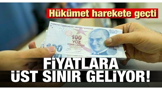 Hükümet harekete geçti fiyatlara sınırlama