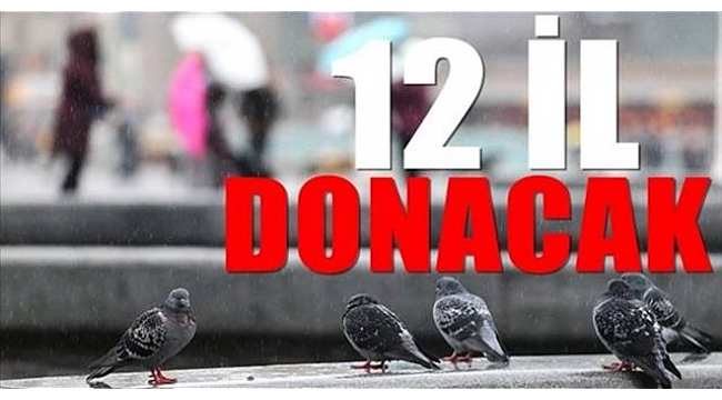 Meteorolojiden U-yarı 12 İl Donacak