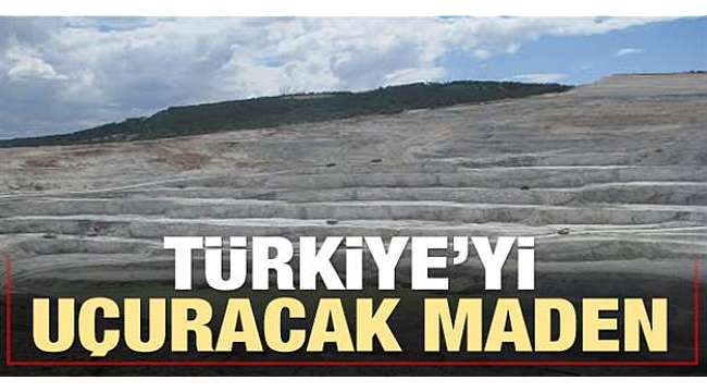 Türkiye'yi uçuracak maden