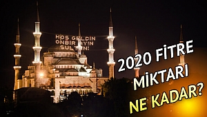 2020 Yılı Fitre Miktarı Açıklandı