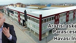 Arazisi Askeriyeden, Parası Esnaftan, Havası İnci'den!!!
