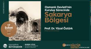 AKM’de ‘Osmanlı Döneminde Sakarya’ Konuşulacak