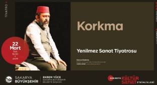 ‘Korkma’ AKM’de seyirciyle buluşacak