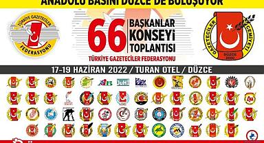 ANADOLU BASINI DÜZCE’DE BULUŞUYOR. 