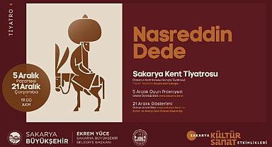 ‘Nasreddin Dede’ Oyununun Prömiyeri AKM’de Yapılacak