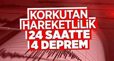 Korkutan Hareketlilik: 24 Saatte 4 Deprem Meydana Geldi