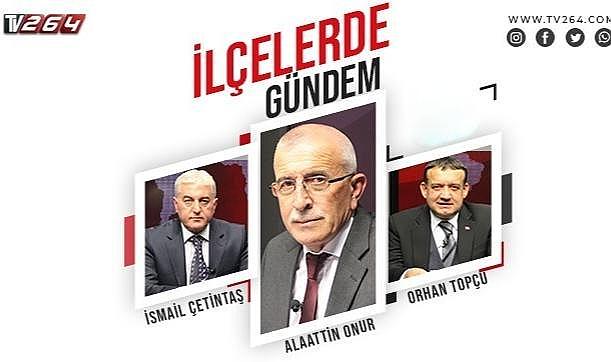 İlçelerde Gündem Çarşamba Günü Saat 20.00'te TV264'te