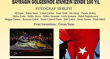 BAYRAĞIN GÖLGESİNDE ATAMIZIN İZİNDE 100 YIL FOTOĞRAF SERGİSİ