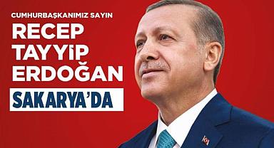 CUMHURBAŞKANI ERDOĞAN SAKARYA'YA GELİYOR!