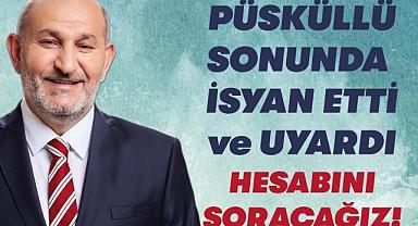 PÜSKÜLLÜ SONUNDA İSYAN ETTİ!