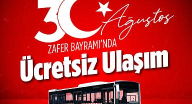 30 Ağustos'ta Ücretsiz Ulaşım!