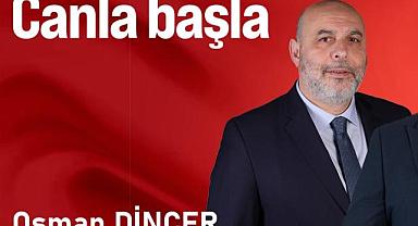 OSMAN DİNÇER'DEN 17 AĞUSTOS MESAJI