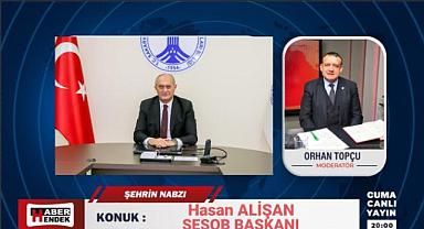 SESOB BAŞKANI ALİŞAN, BU AKŞAM ŞEHRİN NABZI PROGRAMINA KONUK OLUYOR