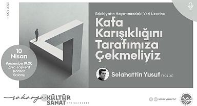 Selahattin Yusuf, bu akşam Sakarya’da kültür sanat dostlarıyla buluşuyor