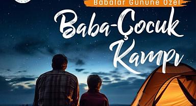 Büyükşehirden Babalar Gününe özel, Baba-Çocuk Kampı
