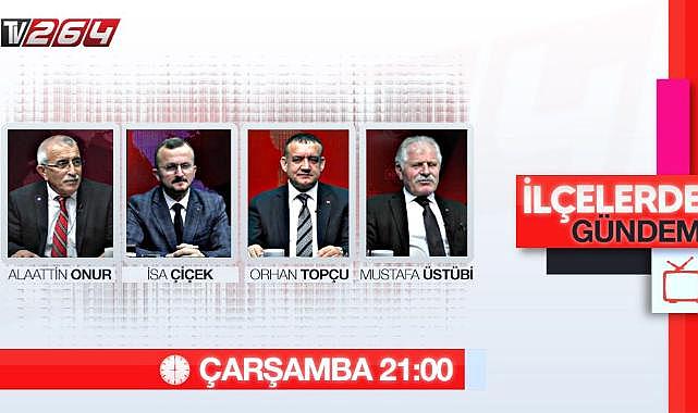 TV 264 İLÇELERDE GÜNDEMDE HENDEK KONUŞULACAK