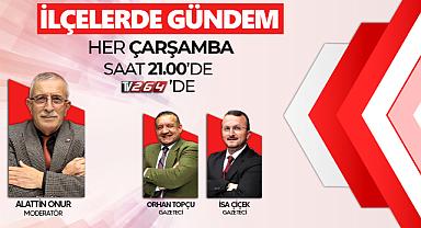 TV 264 İLÇELERDE GÜNDEMDE BU AKŞAM HENDEK KONUŞULACAK!