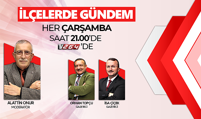 TV 264 İLÇELERDE GÜNDEMDE BU AKŞAM HENDEK KONUŞULACAK!