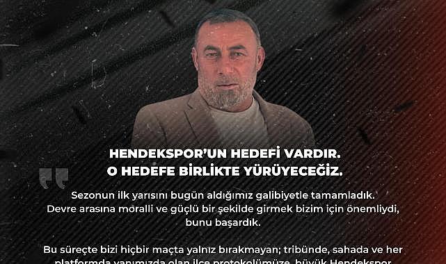 HENDEKSPOR BAŞKANI SADETTİN MERAKLI; HEDEFE BİRLİKTE YÜRÜYECEĞİZ...