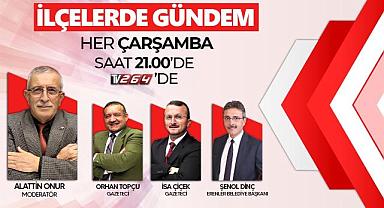 TV264 İLÇELERDE GÜNDEM PROGRAMINDA HENDEK KONUŞULACAK