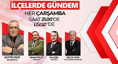 TV 264 İLÇELERDE GÜNDEMDE HENDEK KONUŞULACAK!