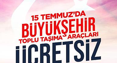 15 Temmuz Demokrasi ve Milli Birlik Günü’nde Ulaşım Ücretsiz