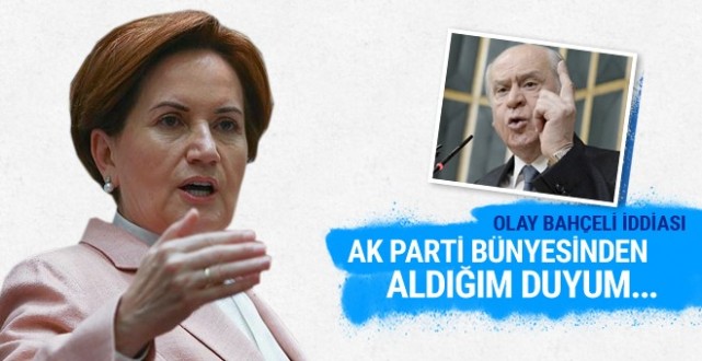 Akşener'in olay Bahçeli iddiası benim aldığım duyum
