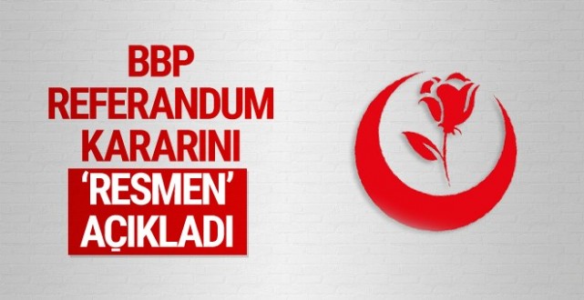 BBP referandum kararını resmen açıkladı
