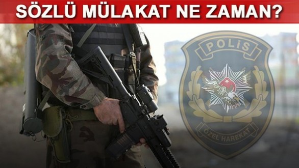 Polis özel harekat sözlü mülakatları ne zaman yapılacak?