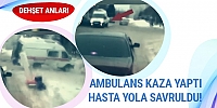 Yok böyle kaza! Hasta ambulanstan fırladı